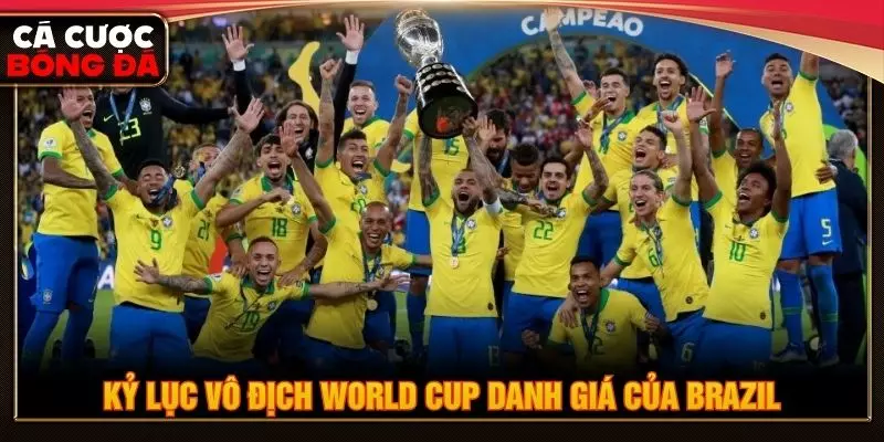 Kỷ lục vô địch World Cup danh giá của Brazil