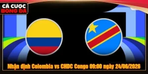 Nhận Định Colombia Vs CHDC Congo 09:00 Ngày 24/06/2026