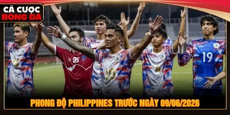Phong độ Philippines trước ngày 09/06/2026